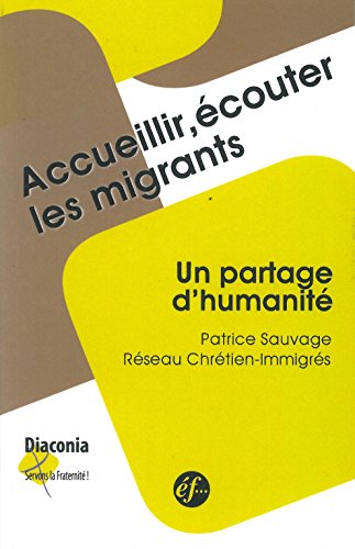 Beispielbild fr Accueillir, couter les migrants : Un partage d'humanit zum Verkauf von LeLivreVert