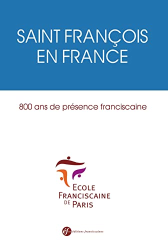 Beispielbild fr Saint Franois en France: 800 ans de prsence franciscaine zum Verkauf von Gallix