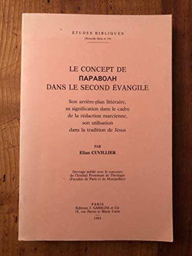 9782850210594: Le Concept De Parabole Dans Le Second Evangile: Son Arriere-plan Litteraire, Sa Signification Dans Le Cadre De La Redaction Marcienne, Son Utilisation Dans La Tradition De Jesus: 19 (Etudes Bibliques)