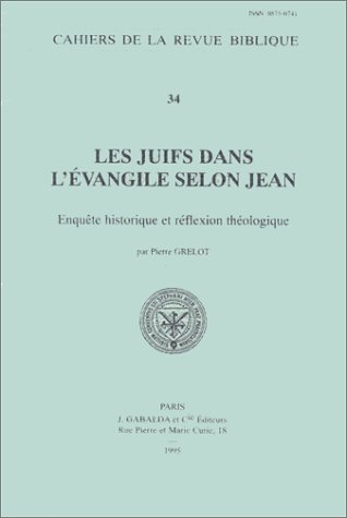 Les Juifs dans l'évangile selon Jean - Enquête historique et réflexion théologique