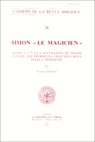 9782850211041: Simon Le Magicien: Actes 8,5-25 Et l'Accusation de Magie Contre Les Prophetes Thaumaturges Dans l'Antiquite (Cahiers de la Revue Biblique) (French Edition)