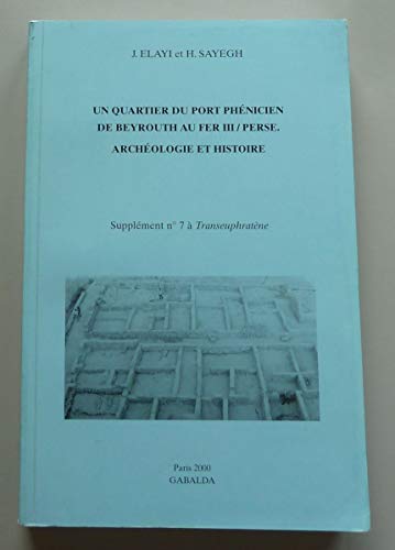 9782850211256: Un Quartier Du Port Phenicien De Beyrouth Au Fer III / Perse: Archeologie Et Histoire: 7 (Supplements a Transeuphratene)