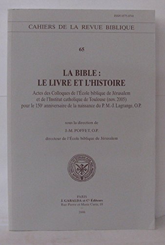 9782850211737: La Bible: le livre et l'histoire: Actes des Colloques de l'Ecole biblique de Jerusalem et de l'Institut catholique de Toulouse NOV. 2005 pour le 150e ... O.P.: 65 (Cahiers De La Revue Biblique, 65)