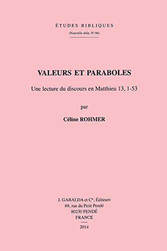 Beispielbild fr Valeurs et Paraboles. Une lecture du discours en Mathieu 13, 1-53. zum Verkauf von Scrinium Classical Antiquity