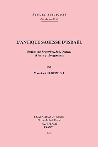 9782850212383: L'antique Sagesse D'israel: Etudes Sur Proverbes, Job, Qohelet Et Leurs Prolongements: 68 (Etudes Bibliques)