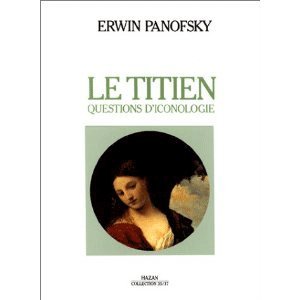 Le Titien. Questions d'iconologie (9782850252228) by Panofsky, Erwin; Hazan, Eric