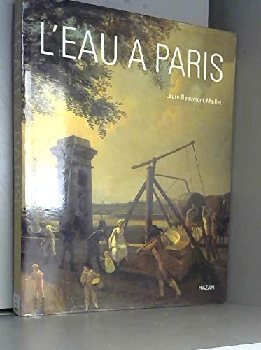 L'eau aÌ€ Paris (French Edition) (9782850252532) by Beaumont-Maillet, Laure