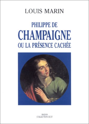 Philippe de Champaigne, ou, La preÌsence cacheÌe (Collection 35/37) (French Edition) (9782850253867) by Marin, Louis