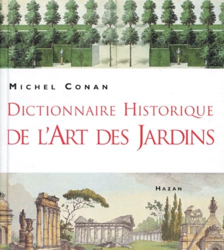 Dictionnaire historique de l'art des jardins (French Edition) (9782850255434) by Conan, Michel