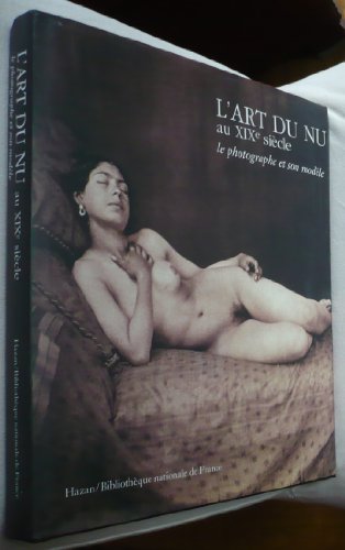 Imagen de archivo de L'Art du nu au XIXe si cle : Le Photographe et son mod le a la venta por Books From California