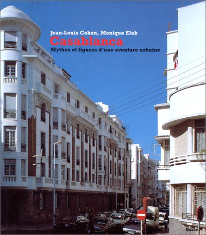 Beispielbild fr Casablanca: Mythes et Figures d'une Aventure Urbaine zum Verkauf von Powell's Bookstores Chicago, ABAA