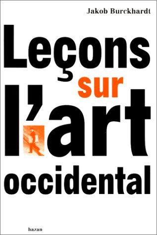 LeÃ§ons sur l'art occidental (9782850256523) by Burckhardt, Jacob