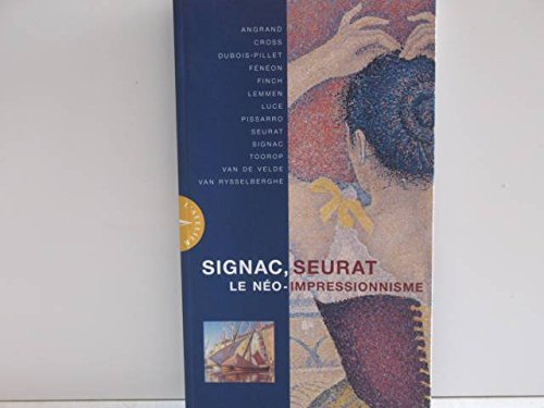 Signac, Seurat Et Le Neo-Impressionnisme (French Edition) (9782850257568) by Michel-draguet