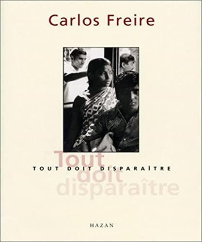 Tout Doit Disparaitre (French Edition) (9782850257599) by Carlos Freire