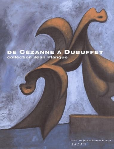 9782850257711: De Czanne  Dubuffet, collection Jean Planque : Exposition, Lausanne, Muse de l'Ermitage (31 mai - aot 2001)