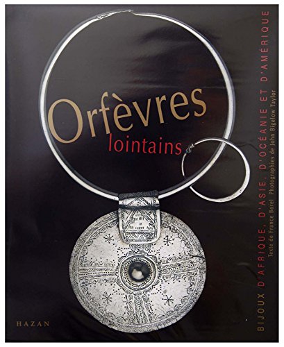 9782850257841: Orfvres Lointains: Bijoux d'Afrique, d'Asie, d'Ocanie et d'Amrique