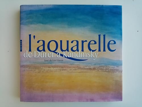 Stock image for L'Aquarelle : De Drer  Kandinsky for sale by Ammareal