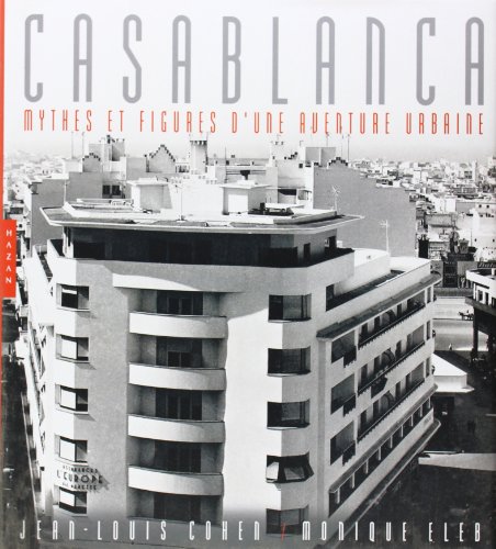 Stock image for Casablanca : Mythes et figures d'une aventure urbaine for sale by medimops