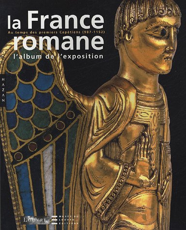 9782850259807: La France romane au temps des premiers Captiens (987-1152): L'album de l'exposition