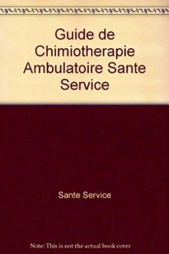 Beispielbild fr GUIDE DE CHIMIOTHERAPIE AMBULATOIRE SANTE SERVICE zum Verkauf von Ammareal