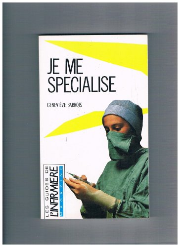 Beispielbild fr Je me spcialise [ Les Guides de l'Infirmire Magazine ] zum Verkauf von Ammareal