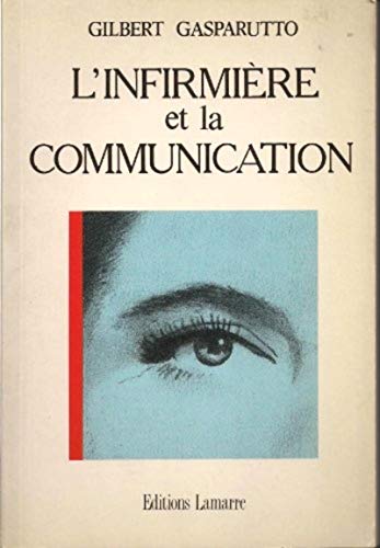 Beispielbild fr L'Infirmire et la Communication : des outils aujourd'hui , des atouts pour demain zum Verkauf von Ammareal
