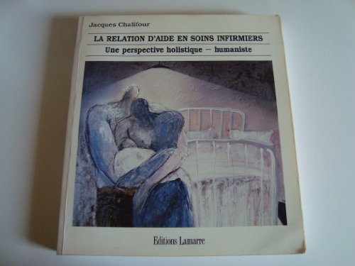 9782850300783: La relation d'aide en soins infirmiers: Une perspective holistique-humaniste