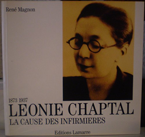 Beispielbild fr LEONIE CHAPTAL LA CAUSE DES INFIRMIERES (1873-1937) zum Verkauf von Ammareal