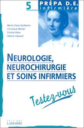 9782850302367: NEUROLOGIE NEUROCHIRURGIE SOINS INFIRMIERS TESTEZ VOUS (LAMARRE ED)