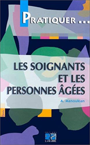 9782850302930: LES SOIGNANTS ET LES PERSONNES AGEES