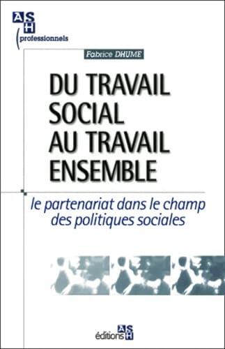 Beispielbild fr Du Travail Social Au Travail Ensemble : Le Partenariat Dans Le Champ Des Politiques Sociales zum Verkauf von RECYCLIVRE