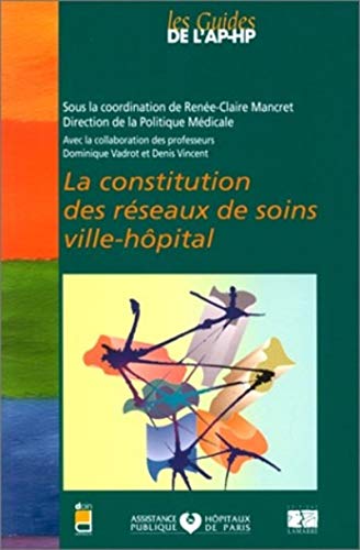 Beispielbild fr La Constitution des rseaux de soins ville-hpital zum Verkauf von medimops