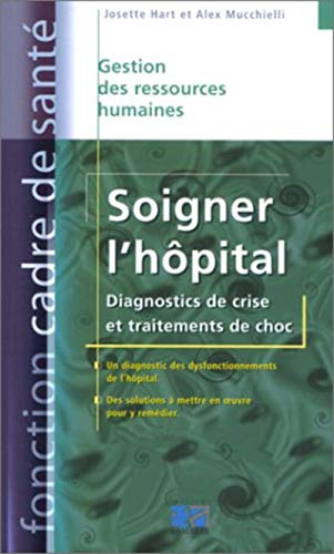 9782850307157: Soigner L'Hopital. Diagnostics De Crise Et Traitements De Choc