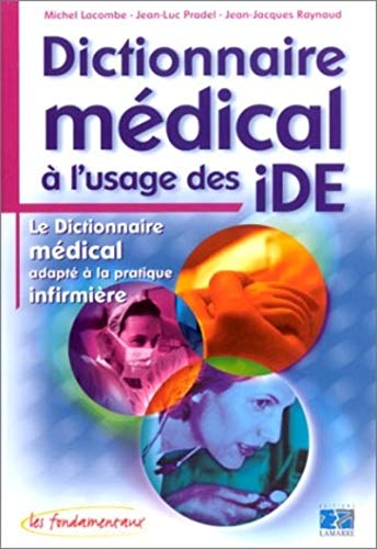 Beispielbild fr Dictionnaire Mdical  L'usage Des Ide : Le Dictionnaire Mdical Adapt  La Pratique Infirmire zum Verkauf von RECYCLIVRE