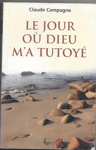 Stock image for LE JOUR OU DIEU M'A TUTOYE. for sale by medimops