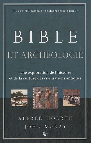 Imagen de archivo de Bible et archologie : Une exploration de l'histoire et de la culture des civilisations antiques a la venta por e-Libraire