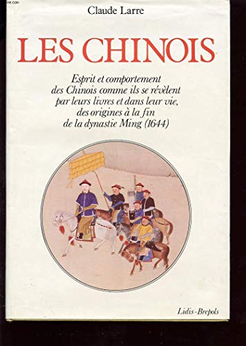 Stock image for Les Chinois : Esprit et comportement des Chinois comme ils se rvlent par leurs livres et dans la vie, des origines  la fin de la dynastie Ming, 1644 (Histoire ancienne des peuples) for sale by medimops