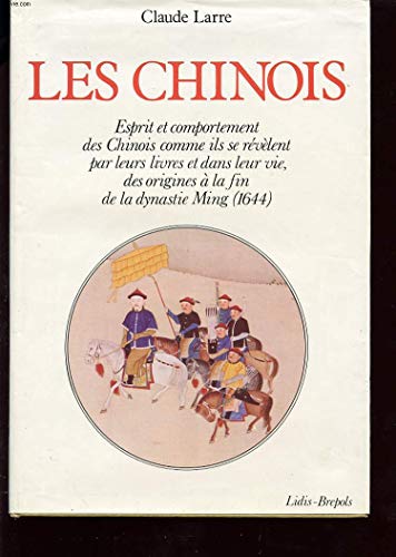 Les Chinois - Esprit et Comportement Des Chinois Comme Ils Se Révèlent Par Leurs Livres et Dans L...