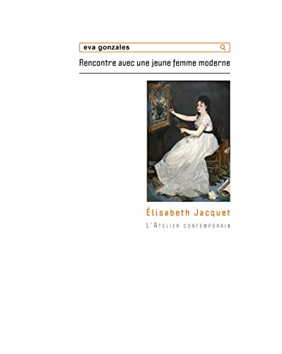 Stock image for Eva Gonzals : Rencontre Avec Une Jeune Femme Moderne for sale by RECYCLIVRE