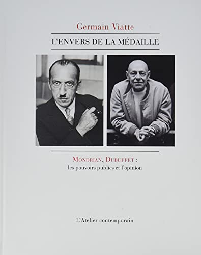 Beispielbild fr L'envers de la mdaille: Mondrian, Dubuffet : les pouvoirs publics et l'opinion [Broch] Viatte, Germain zum Verkauf von BIBLIO-NET