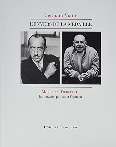 Stock image for L'envers de la mdaille: Mondrian, Dubuffet : les pouvoirs publics et l'opinion [Broch] Viatte, Germain for sale by BIBLIO-NET