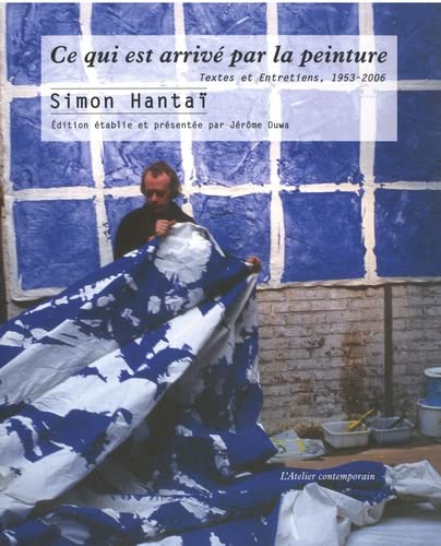 Beispielbild fr Ce qui est arriv par la peinture: Textes et entretiens, 1953-2006 zum Verkauf von medimops