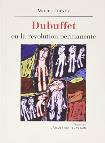 Stock image for Dubuffet: Ou la rvolution permanente for sale by Librairie Le Lieu Bleu Paris