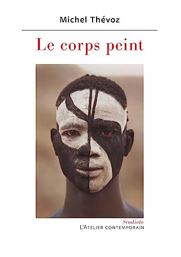 Stock image for Le corps peint: Des Nandertaliens aux Drag Kings for sale by medimops