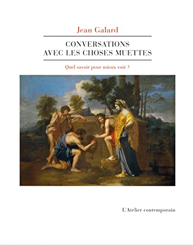 Stock image for Conversations avec les choses muettes [Broch] Galard, Jean for sale by BIBLIO-NET