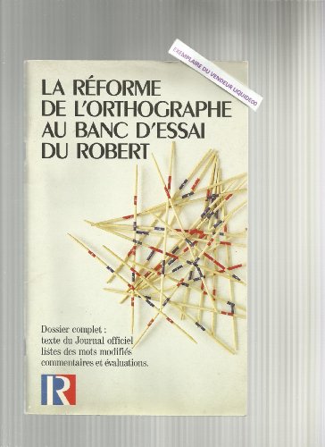9782850361333: La Rforme de l'Orthographe au Banc d'Essai du Robert - Dossier Complet Texte du Journal, Officiel Listes des Mots Modifis, Commentaires et valuations.