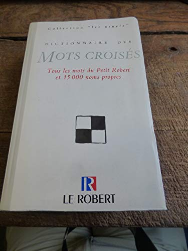 Dictionnaire des mots croisés. tous les mots du Petit Robert et 15000 noms propres.