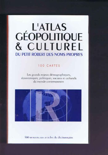 9782850369032: L'atlas gopolitique et culturel du petit Robert des noms propres: 100 cartes, les grands enjeux dmographiques, conomiques, politiques, sociaux et culturels du monde contemporain