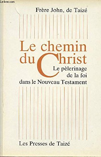 Le chemin du Christ: Le peÌ€lerinage de la foi dans le Nouveau Testament (French Edition) (9782850400605) by John
