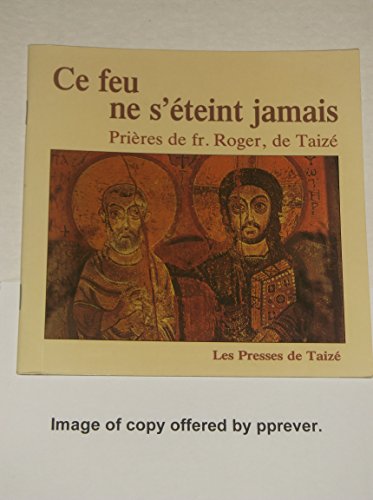 9782850401046: Ce feu ne s'teint jamais: Prires de Fr. Roger de Taiz, avec des icnes de l'glise de la Rconciliation  Taiz